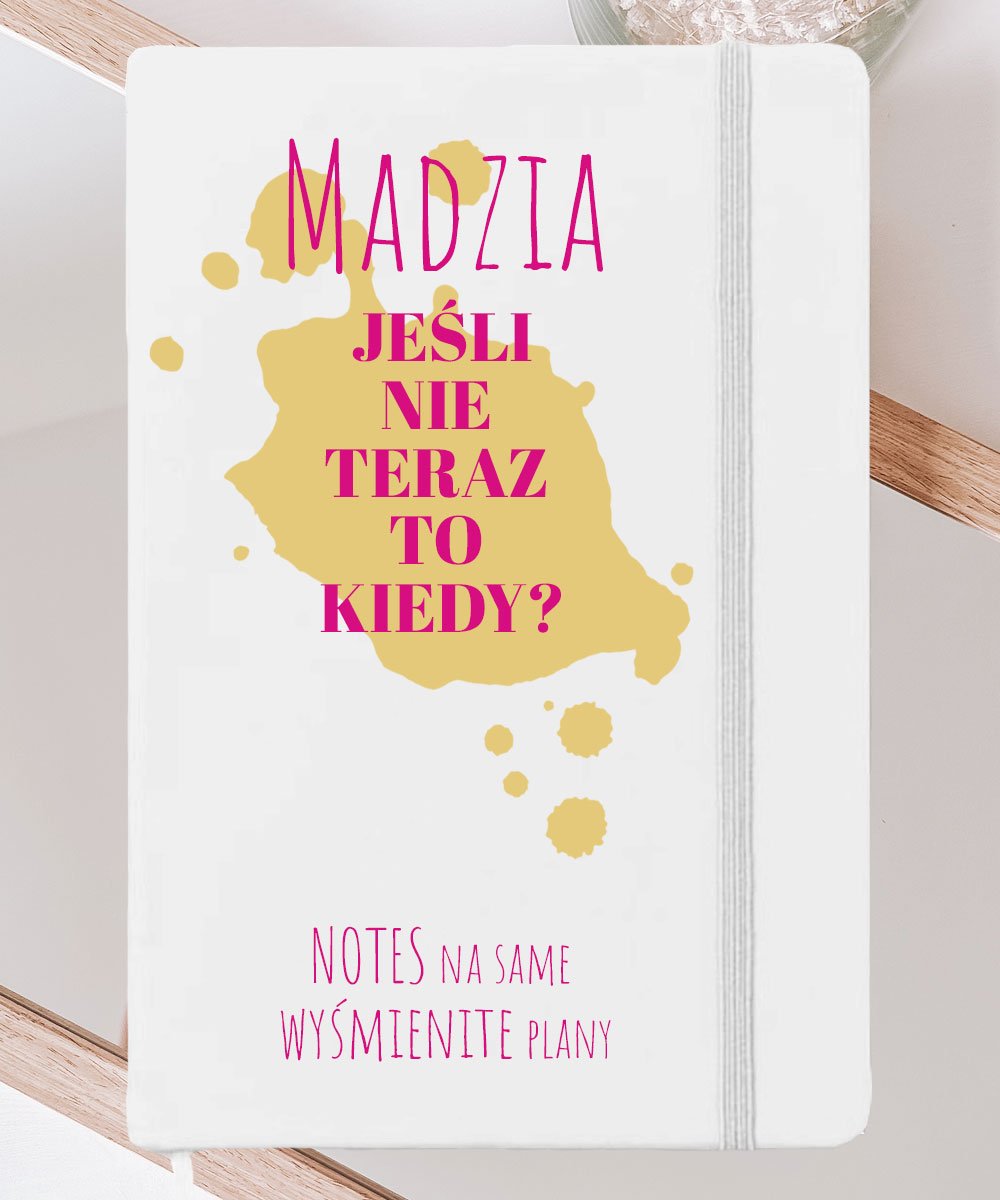 Personalizowany notes z motywującym tekstem JEŚLI NIE TERAZ