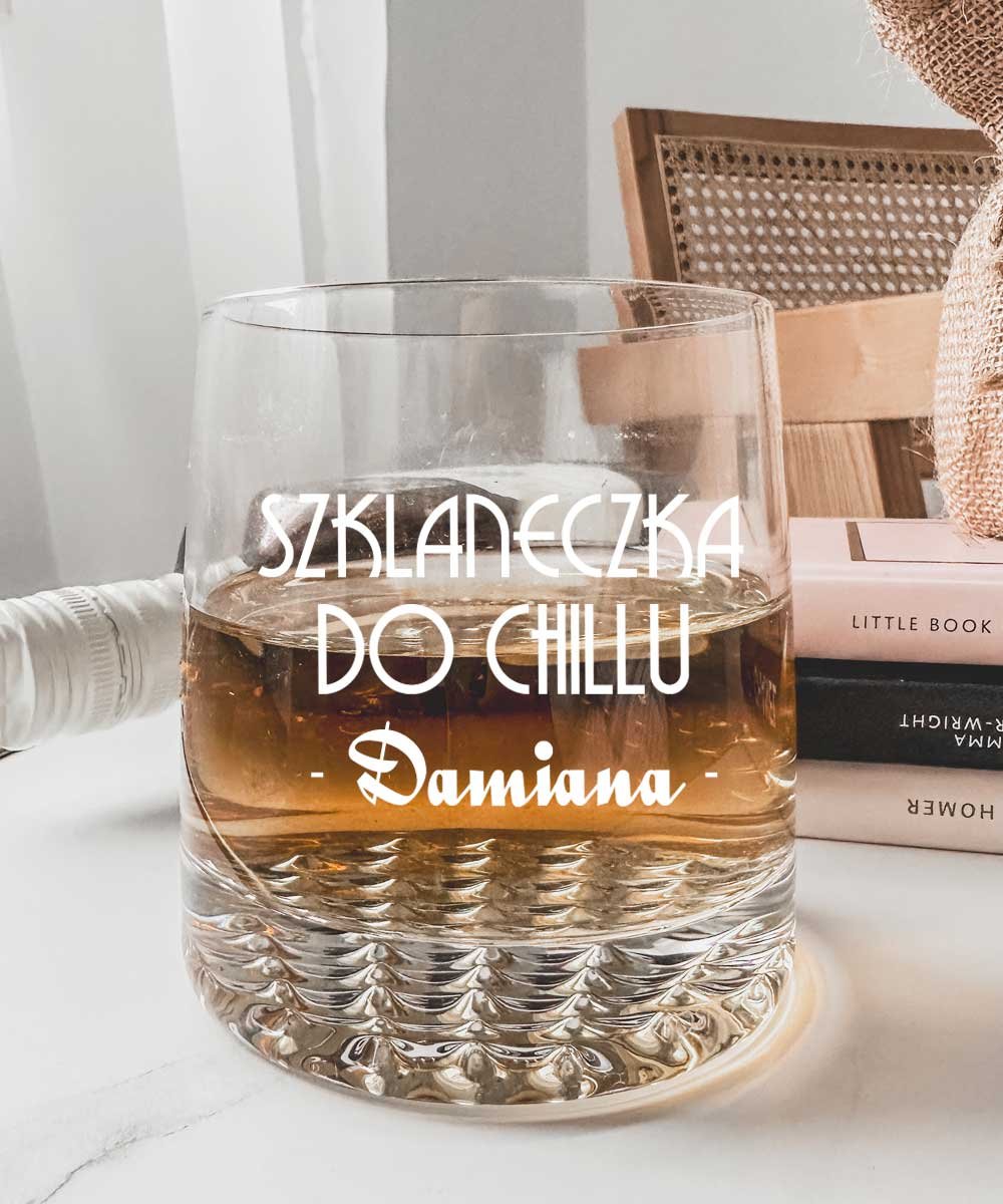 Personalizowana Szklanka na Whisky – Prezent dla chłopaka – DO CHILLU