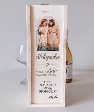Skrzynka na wino dla Świadkowej PROŚBA – KOCHANA