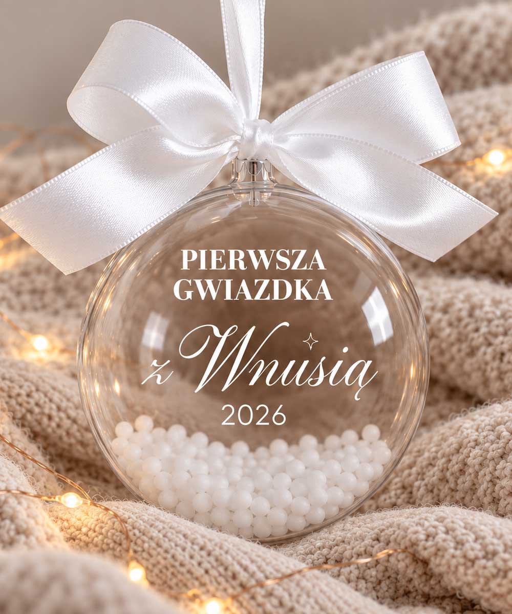 Bombka Pierwsze Święta z wnusią - świąteczny prezent dla Babci